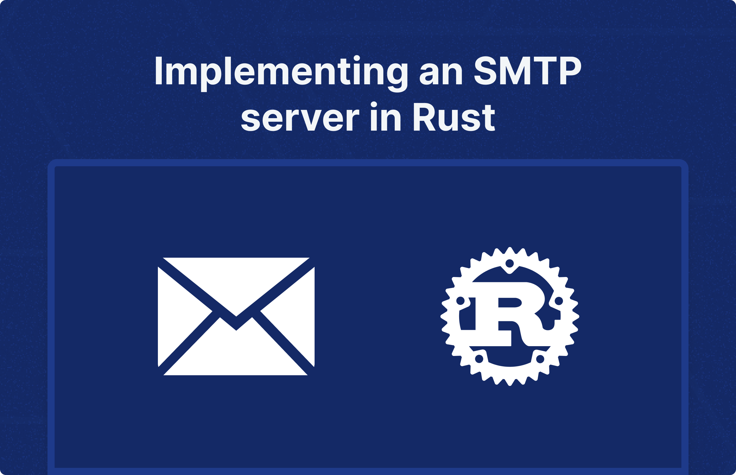 Implementing an SMTP server in Rust Implementing an SMTP server in Rust